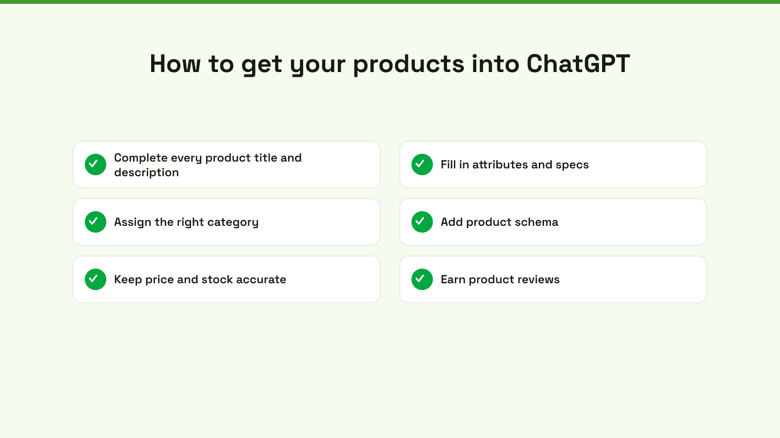 How to get your products into ChatGPT: complete titles and descriptions, fill attributes, assign the right category, add schema, keep price and stock accurate, earn reviews.