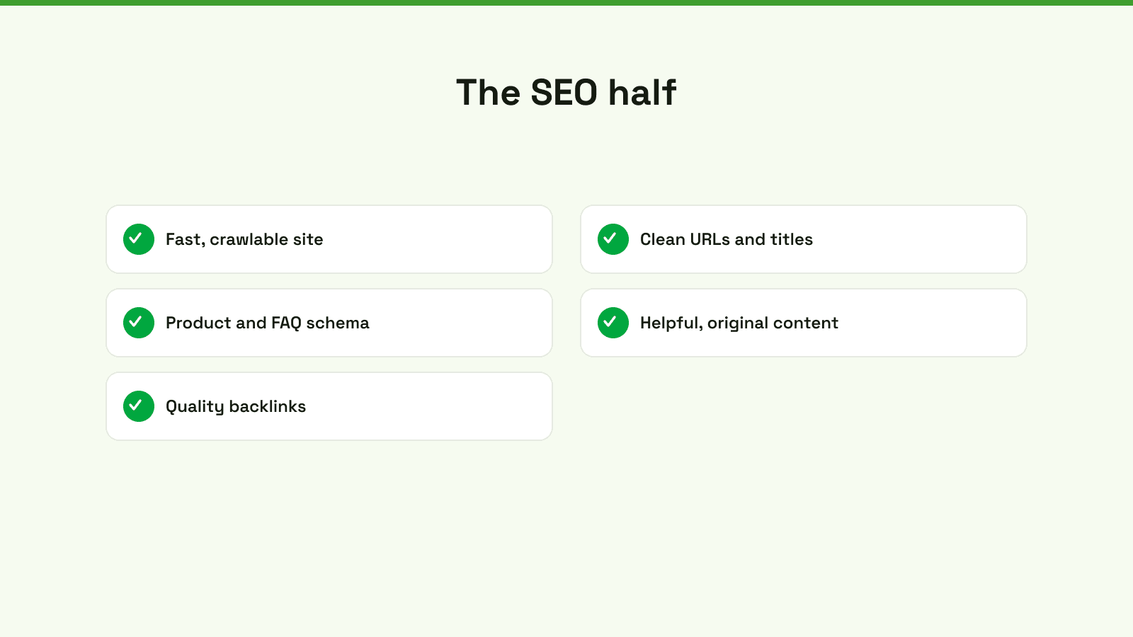 The SEO half: fast crawlable site, clean URLs and titles, product and FAQ schema, helpful content, quality backlinks.